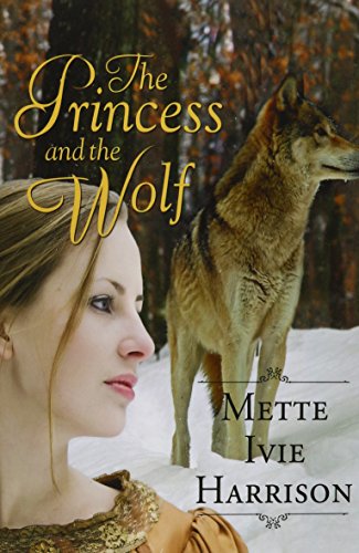 The Princess and the Wolf, by Mette Ivie Harrison