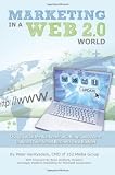 Marketing in a Web 2.0 World Using Social Media, Webinars, Blogs, and More to Boost Your Small Business on a Budget