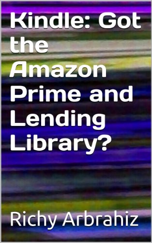 Kindle:  Got the Amazon Prime and Lending Library?