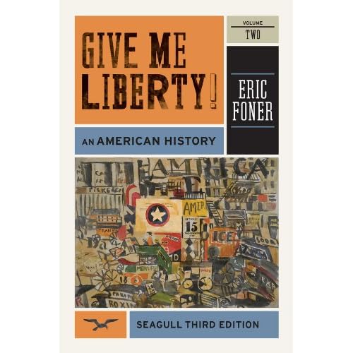 Give Me Liberty!: An American History (Seagull Third Edition)(Vol. 2)