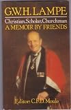 G.W.H. Lampe : Christian, scholar, churchman : a memoir by friends