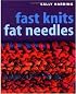 Fast Knits Fat Needles