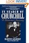 In Search of Churchill: A Historian's Journey
