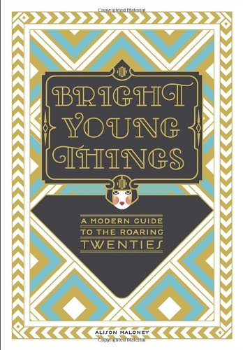 bright young things a modern guide to the roaring twenties