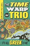 It's All Greek to Me (Time Warp Trio (Prebound))