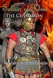 Soldier of Rome: The Centurion (The Artorian Chronicles - Part Four)