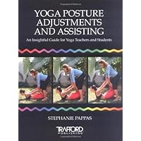 Yoga Posture Adjustments and Assisting: An Insightful Guide for Yoga Teachers and Students