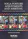 Yoga Posture Adjustments and Assisting: An Insightful Guide for Yoga Teachers and Students