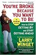 Image of You're Broke Because You Want to Be: How to Stop Getting By and Start Getting Ahead