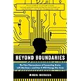 Beyond Boundaries: The New Neuroscience of Connecting Brains with Machines---and How It Will Change Our Lives