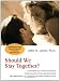 Should We Stay Together?