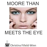 Moore Than Meets The Eye (Coffee Break Series) ~ Christina Fifield-Winn
