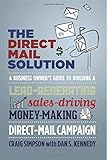 The Direct Mail Solution: A Business Owner's Guide to Building a Lead-Generating, Sales-Driving, Money-Making Direct-Mail Campaign