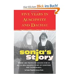 Sonja's Story: Five Years in Auschwitz and Dachau It Wasn't Just Luck...