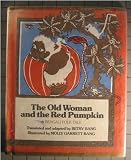 The Old Woman And The Red Pumpkin; A Bengali Folk Tale.
