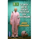 Le vieux qui ne voulait pas f�ter son anniversairepar Jonas Jonasson