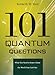 101 Quantum Questions: What You Need to Know About the World You Can't See