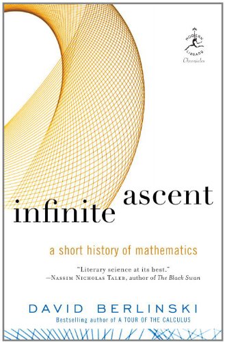 Infinite Ascent: A Short History of Mathematics (Modern Library Chronicles)