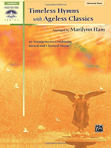 timeless hymns with ageless classics 10 arrangements combining sacred and classical music sacred performer collections