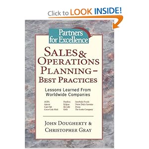 Sales and Operations Planning - Best Practices: Lessons Learned by John Dougherty and Christopher Gray