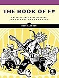 The Book of F#: Breaking Free with Managed Functional Programming