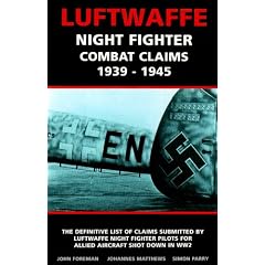 Luftwaffe Night Fighter Claims: Combat Claims by Luftwaffe Night Fighter Pilots 1939-1945