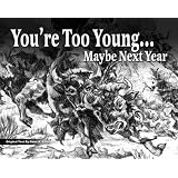 You're Too Young....Maybe Next Year