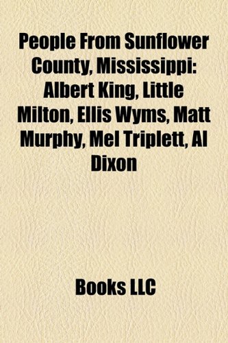 Produkt-Bild: People from Sunflower County, Mississippi: Albert King, Little Milton, Ellis Wyms, Matt Murphy, Mel Triplett, Al Dixon (Eng)