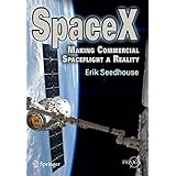 spacex making commercial spaceflight a reality springer praxis books