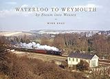 Waterloo to Weymouth : by steam into Wessex