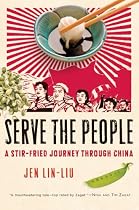 Serve the People: A Stir-Fried Journey Through China