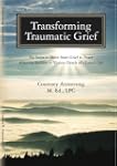 Transforming Traumatic Grief: Six Ste...