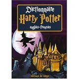 French and English Harry Potter Dictionary : Dictionnaire Harry Potter Francais et Anglais