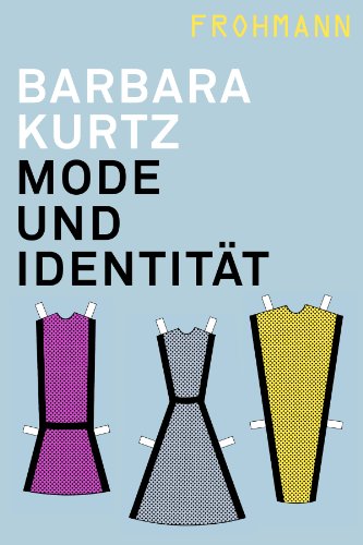 Mode und Identität - Transformationen des Selbst und seines vestimentären Ausdrucks (German Edition)