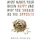 What Makes Your Brain Happy and Why You Should Do the Opposite