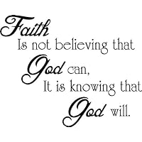 Faith is not believing that God can, It is knowing that God will religious wall quotes arts sayings vinyl decals