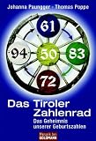 Das Tiroler Zahlenrad: Das Geheimnis unserer Geburtszahlen - Johanna Paungger