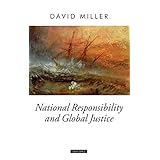 national responsibility and global justice oxford political theory