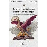 Rituels et Catechismes au Rite Oecumenique Orient et Occident a la Croisee des Chemins Maconniquespar Jean-Marc Aractingi