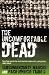 The Uncomfortable Dead