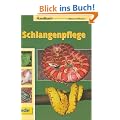 Handbuch Schlangenpflege: Eine praktische Einf�hrung in die Welt der Schlangenhaltung