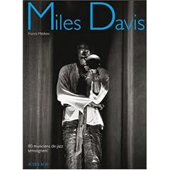 Miles Davis : 80 musiciens de jazz t�moignent