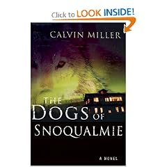The Dogs Of Snoqualmie: A Novel by Calvin Miller
