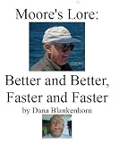 Moores Lore: Better and Better, Faster and Faster