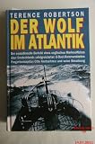 Der Wolf im Atlantik. Deutschlands erfolgreichster U-Boot-Kommandant Otto Kretschmer - Terence Robertson