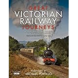 great victorian railway journeys how modern britain was built by victorian steam power