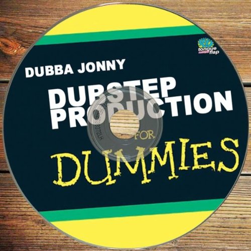 Dubstep Production For Dummies