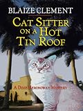 Cat Sitter on a Hot Tin Roof: A Dixie Hemingway Mystery (Dixie Hemingway Mysteries)