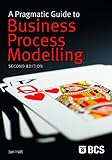 A Pragmatic Guide to Business Process Modelling