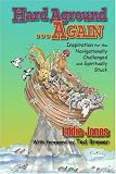 Hard Aground...Again: Inspiration for the Navigationally Challenged and Spiritually Stuck